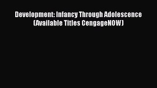 [Download] Development: Infancy Through Adolescence (Available Titles CengageNOW) [Read] Online