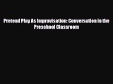 Download Pretend Play As Improvisation: Conversation in the Preschool Classroom Free Books
