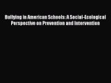 PDF Bullying in American Schools: A Social-Ecological Perspective on Prevention and Intervention