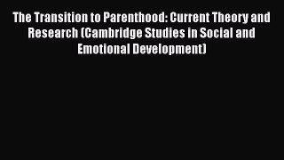 PDF The Transition to Parenthood: Current Theory and Research (Cambridge Studies in Social