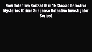 Read New Detective Box Set (6 in 1): Classic Detective Mysteries (Crime Suspense Detective