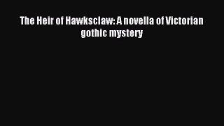 Read The Heir of Hawksclaw: A novella of Victorian gothic mystery Ebook Free