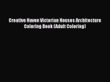 Read Creative Haven Victorian Houses Architecture Coloring Book (Adult Coloring) Ebook Free