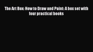 Read The Art Box: How to Draw and Paint: A box set with four practical books Ebook Free