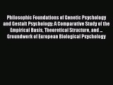 Download Philosophic Foundations of Genetic Psychology and Gestalt Psychology: A Comparative