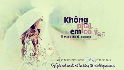 [Vietsub + Kara] Không Phải Em Cố Ý - 不是故意 - By2