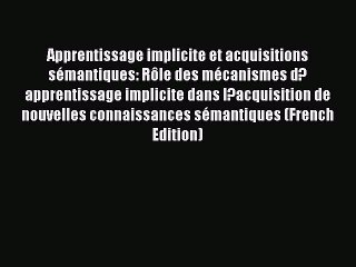 PDF Apprentissage implicite et acquisitions sémantiques: Rôle des mécanismes d?apprentissage