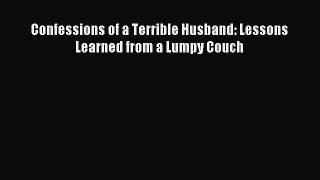Download Confessions of a Terrible Husband: Lessons Learned from a Lumpy Couch Ebook Free