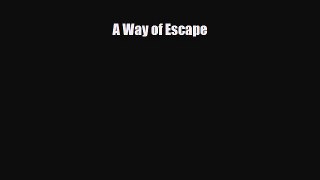 Read ‪A Way of Escape‬ Ebook Free