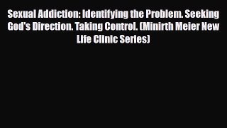 Download ‪Sexual Addiction: Identifying the Problem. Seeking God's Direction. Taking Control.