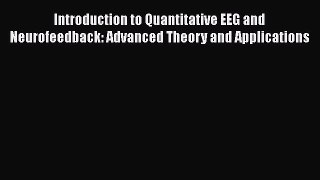 Download Introduction to Quantitative EEG and Neurofeedback: Advanced Theory and Applications