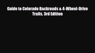 Download Guide to Colorado Backroads & 4-Wheel-Drive Trails 3rd Edition Free Books
