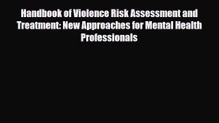 Download Handbook of Violence Risk Assessment and Treatment: New Approaches for Mental Health