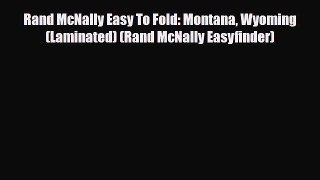 PDF Rand McNally Easy To Fold: Montana Wyoming (Laminated) (Rand McNally Easyfinder) Read Online