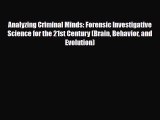 PDF Analyzing Criminal Minds: Forensic Investigative Science for the 21st Century (Brain Behavior