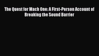 Read The Quest for Mach One: A First-Person Account of Breaking the Sound Barrier PDF Online