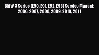 Read BMW 3 Series (E90 E91 E92 E93) Service Manual: 2006 2007 2008 2009 2010 2011 Ebook Free