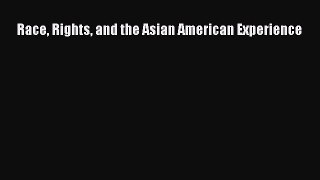 [PDF] Race Rights and the Asian American Experience [PDF] Online