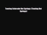 PDF Touring Colorado Hot Springs (Touring Hot Springs) PDF Book Free