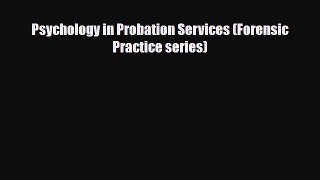 Download Psychology in Probation Services (Forensic Practice series) [PDF] Full Ebook