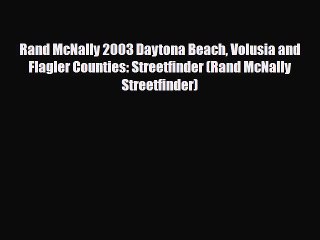 PDF Rand McNally 2003 Daytona Beach Volusia and Flagler Counties: Streetfinder (Rand McNally