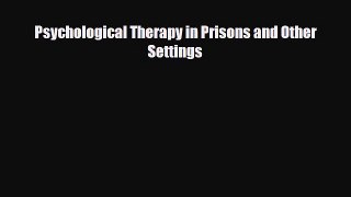 PDF Psychological Therapy in Prisons and Other Settings [Download] Full Ebook