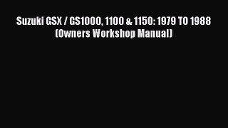 Read Suzuki GSX / GS1000 1100 & 1150: 1979 TO 1988 (Owners Workshop Manual) PDF Online