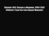 Read Chrysler 300 Charger & Magnum 2005-2007 (Chilton's Total Car Care Repair Manuals) Ebook