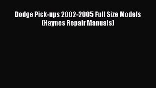 Read Dodge Pick-ups 2002-2005 Full Size Models (Haynes Repair Manuals) Ebook Online