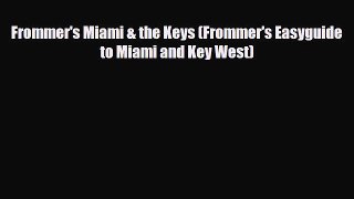 PDF Frommer's Miami & the Keys (Frommer's Easyguide to Miami and Key West) Ebook