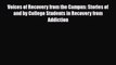 Read ‪Voices of Recovery from the Campus: Stories of and by College Students in Recovery from
