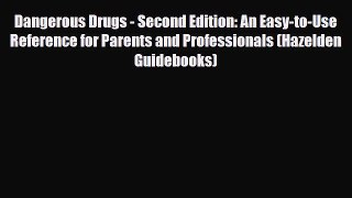 Download ‪Dangerous Drugs - Second Edition: An Easy-to-Use Reference for Parents and Professionals