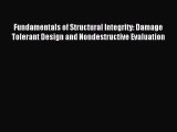 Read Fundamentals of Structural Integrity: Damage Tolerant Design and Nondestructive Evaluation