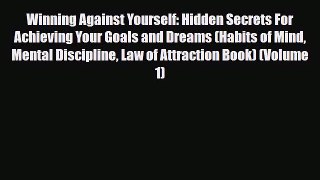 Read ‪Winning Against Yourself: Hidden Secrets For Achieving Your Goals and Dreams (Habits