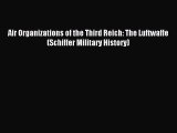 Download Air Organizations of the Third Reich: The Luftwaffe (Schiffer Military History) PDF