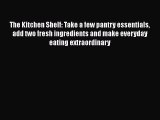 PDF The Kitchen Shelf: Take a few pantry essentials add two fresh ingredients and make everyday