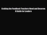 Read Crafting the Feedback Teachers Need and Deserve: A Guide for Leaders Ebook Free