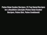 Read Paleo Slow Cooker Recipes: 25 Top Rated Recipes for a Healthier Lifestyle (Paleo Slow