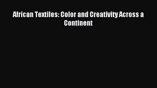 Read African Textiles: Color and Creativity Across a Continent Ebook Free