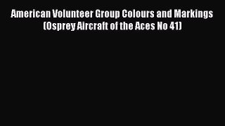 Read American Volunteer Group Colours and Markings (Osprey Aircraft of the Aces No 41) Ebook