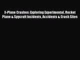 Download X-Plane Crashes: Exploring Experimental Rocket Plane & Spycraft Incidents Accidents