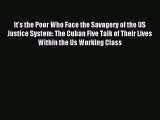 Read It's the Poor Who Face the Savagery of the US Justice System: The Cuban Five Talk of Their
