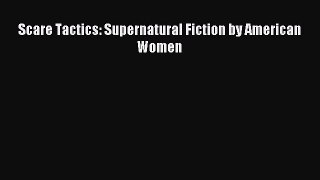 Download Scare Tactics: Supernatural Fiction by American Women PDF Online