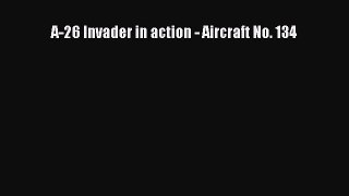 Read A-26 Invader in action - Aircraft No. 134 Ebook Free