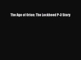 Download The Age of Orion: The Lockheed P-3 Story PDF Online
