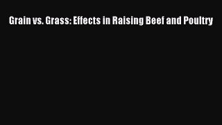 Download Grain vs. Grass: Effects in Raising Beef and Poultry PDF Online