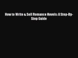 [PDF] How to Write & Sell Romance Novels: A Step-By-Step Guide Download Full Ebook