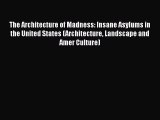 [PDF] The Architecture of Madness: Insane Asylums in the United States (Architecture Landscape