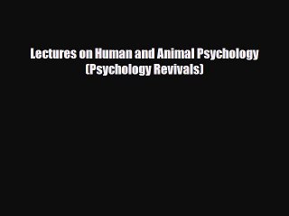 [Download] Lectures on Human and Animal Psychology (Psychology Revivals) [PDF] Online