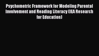 Read Psychometric Framework for Modeling Parental Involvement and Reading Literacy (IEA Research